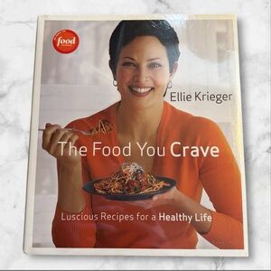 The Food You Crave: Luscious Recipes for a Healthy Life Cookbook - Ellie Krieger